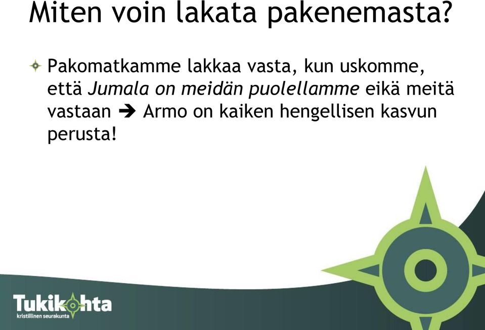 että Jumala on meidän puolellamme eikä