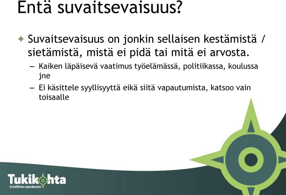 mistä ei pidä tai mitä ei arvosta.