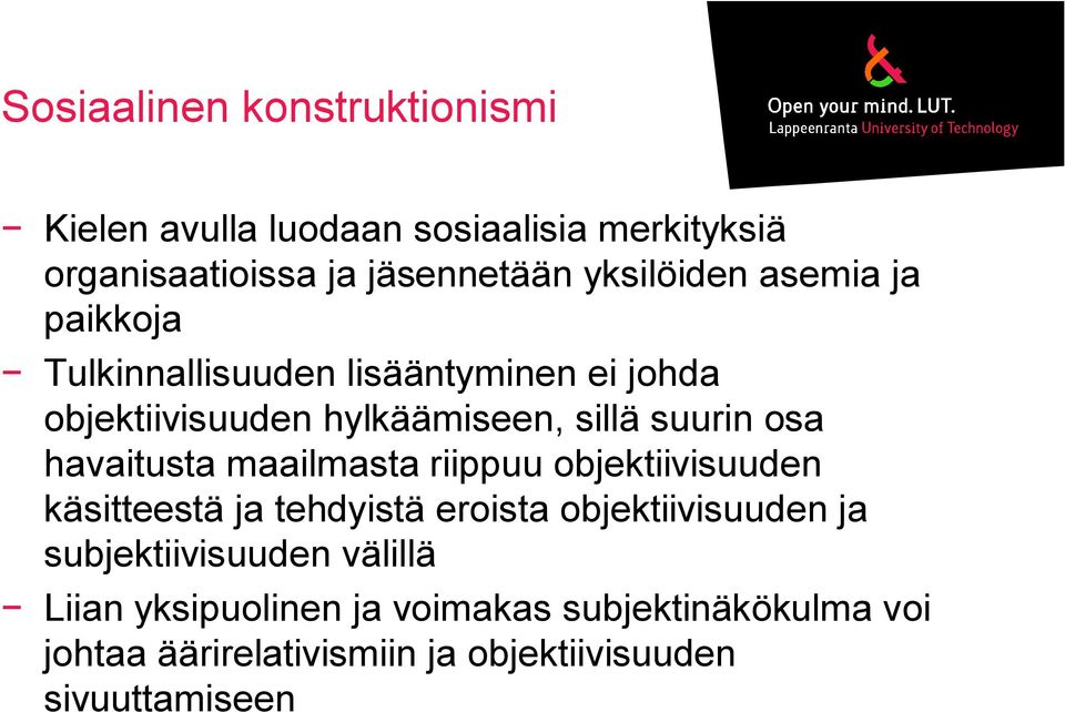osa havaitusta maailmasta riippuu objektiivisuuden käsitteestä ja tehdyistä eroista objektiivisuuden ja