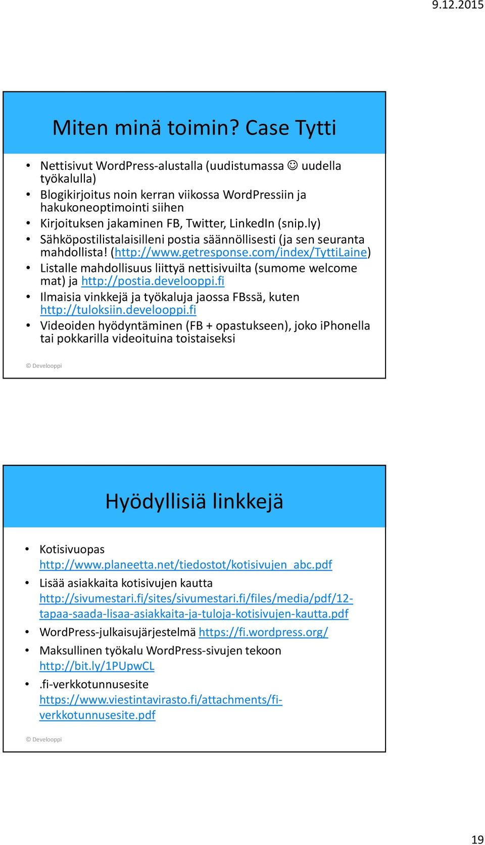 LinkedIn(snip.ly) Sähköpostilistalaisilleni postia säännöllisesti (ja sen seuranta mahdollista! (http://www.getresponse.