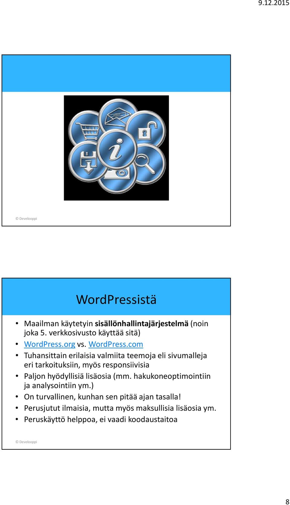 com Tuhansittain erilaisia valmiita teemoja eli sivumalleja eri tarkoituksiin, myös responsiivisia Paljon