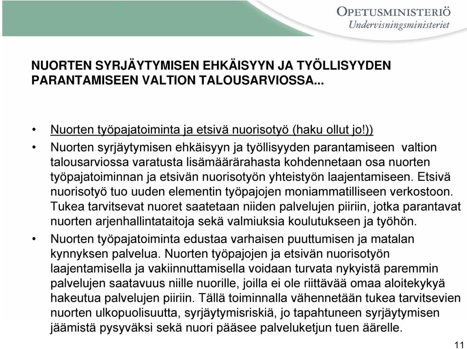 laajentamiseen. Etsivä nuorisotyö tuo uuden elementin työpajojen moniammatilliseen verkostoon.