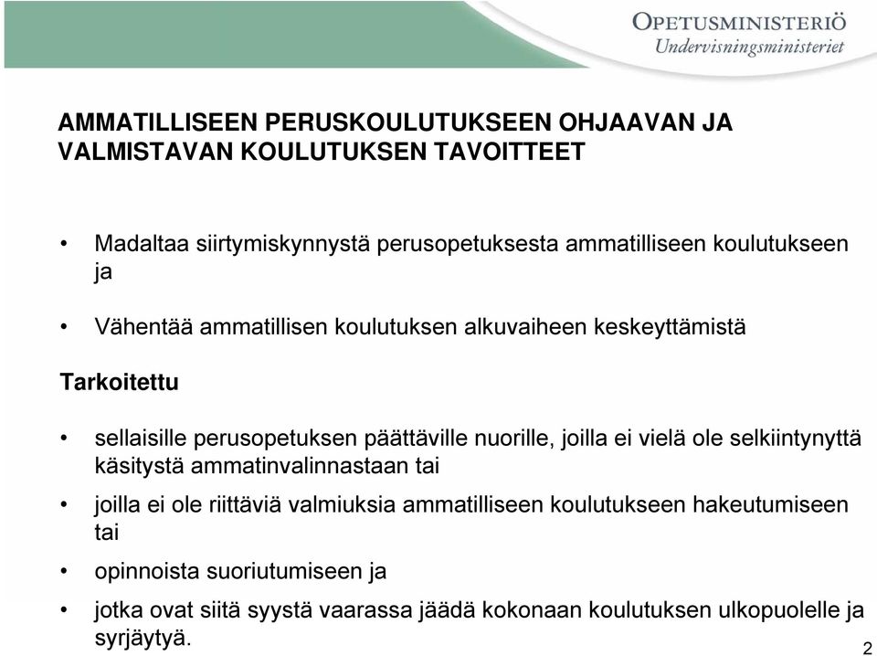 päättäville nuorille, joilla ei vielä ole selkiintynyttä käsitystä ammatinvalinnastaan tai joilla ei ole riittäviä valmiuksia