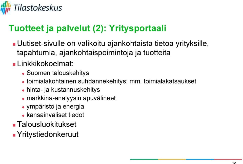 tuotteita! Linkkikokoelmat: " Suomen talouskehitys " toimialakohtainen suhdannekehitys: mm.
