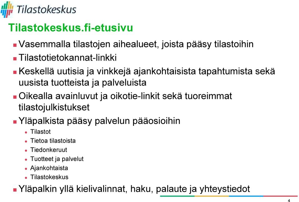 Oikealla avainluvut ja oikotie-linkit sekä tuoreimmat tilastojulkistukset!