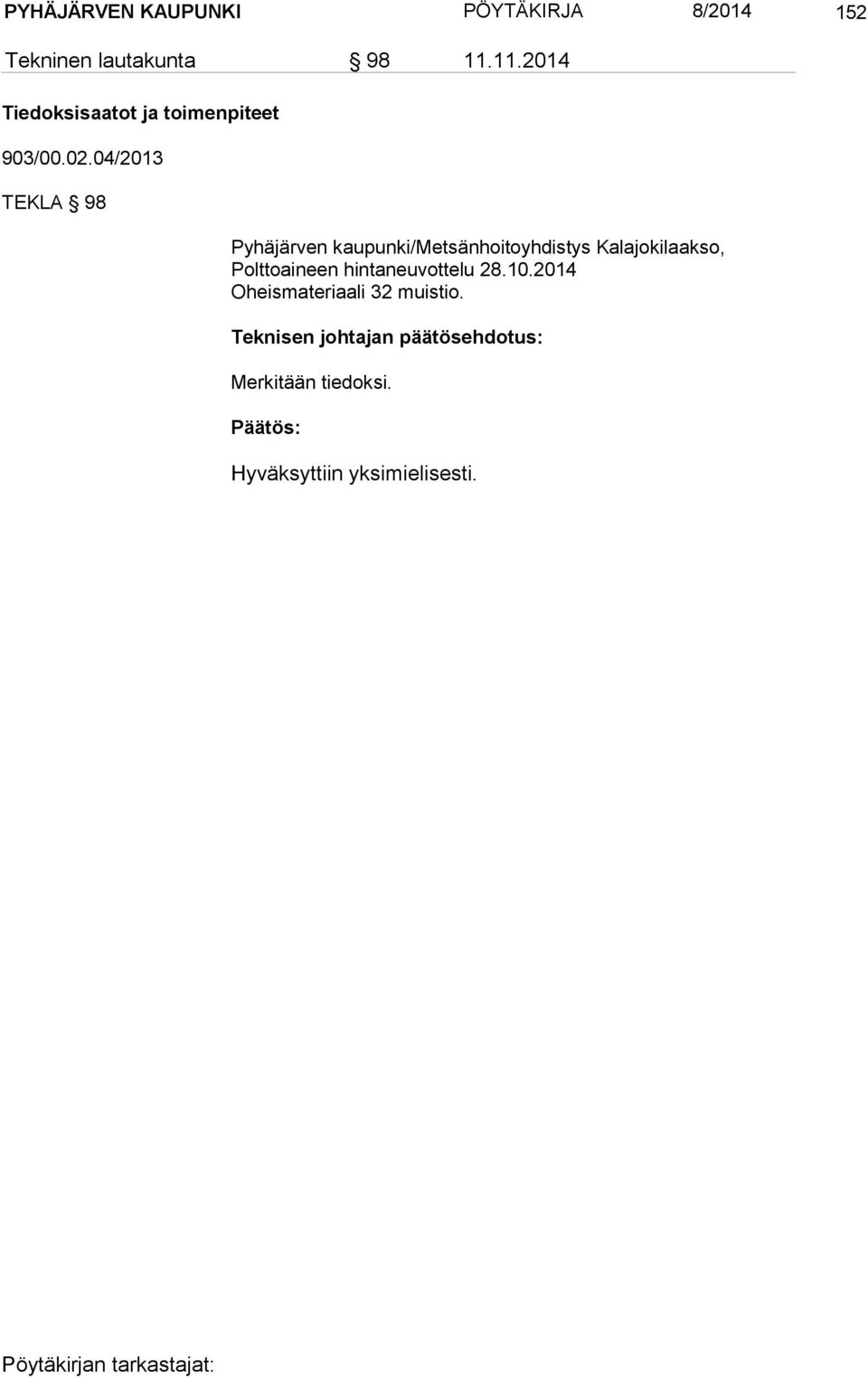04/2013 TEKLA 98 Pyhäjärven kaupunki/metsänhoitoyhdistys Kalajokilaakso, Polttoaineen