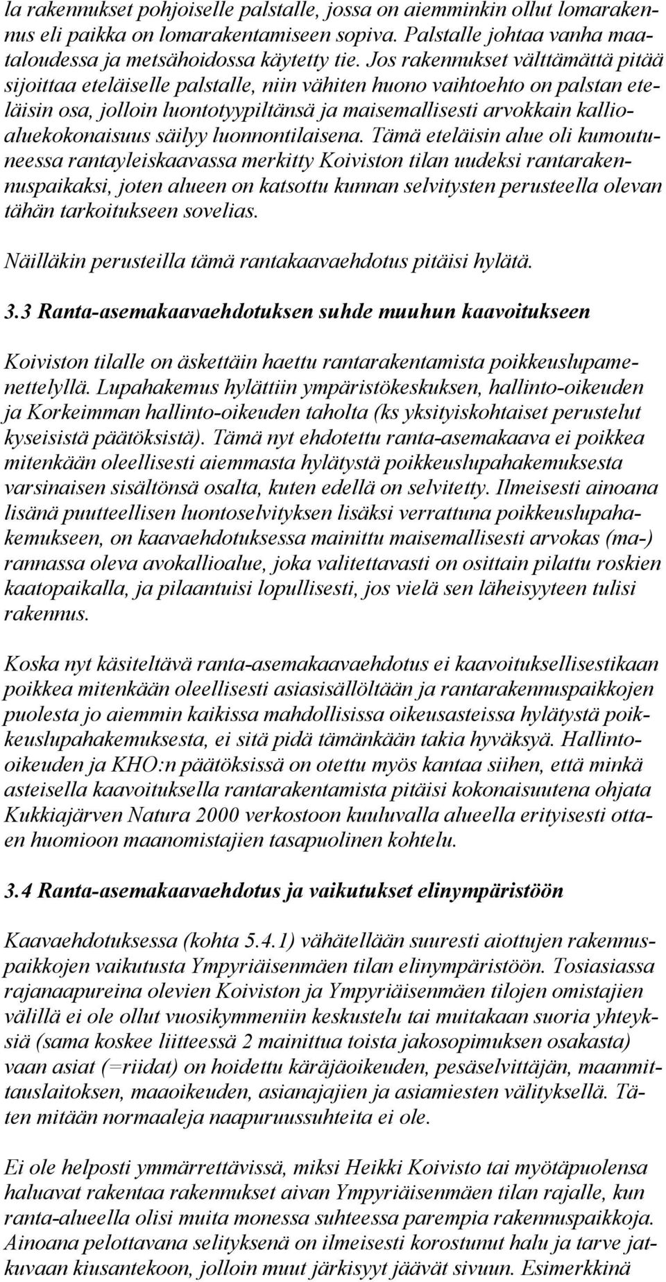 säilyy luonnontilaisena.