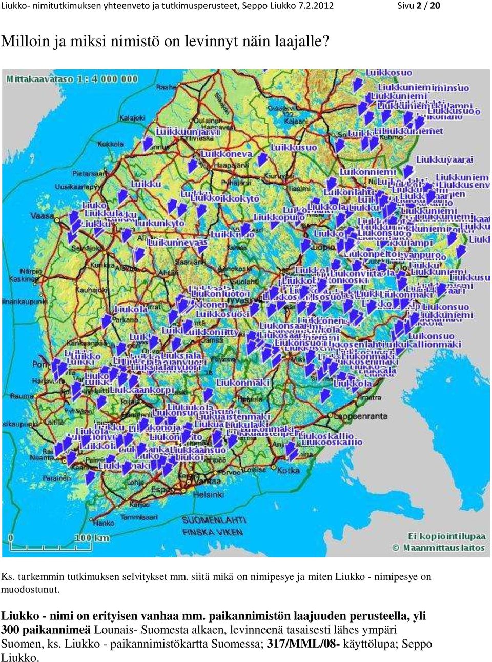 siitä mikä on nimipesye ja miten Liukko - nimipesye on muodostunut. Liukko - nimi on erityisen vanhaa mm.