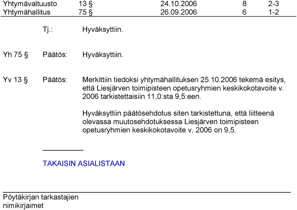 2006 tekemä esitys, että Liesjärven toimipisteen opetusryhmien keskikokotavoite v.