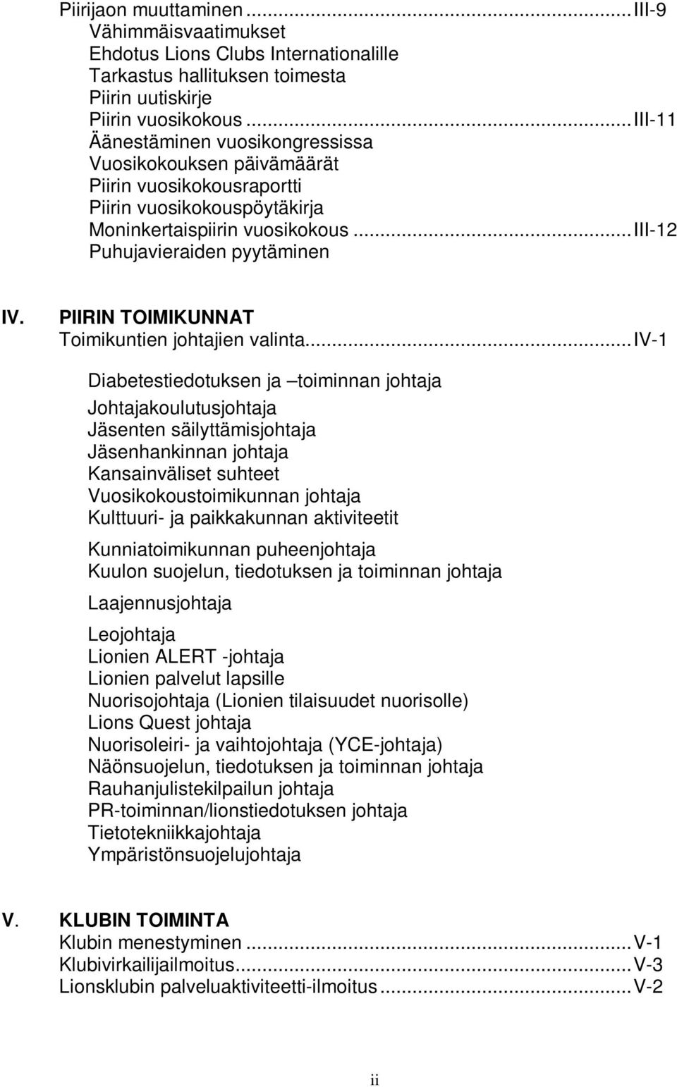 PIIRIN TOIMIKUNNAT Toimikuntien johtajien valinta.