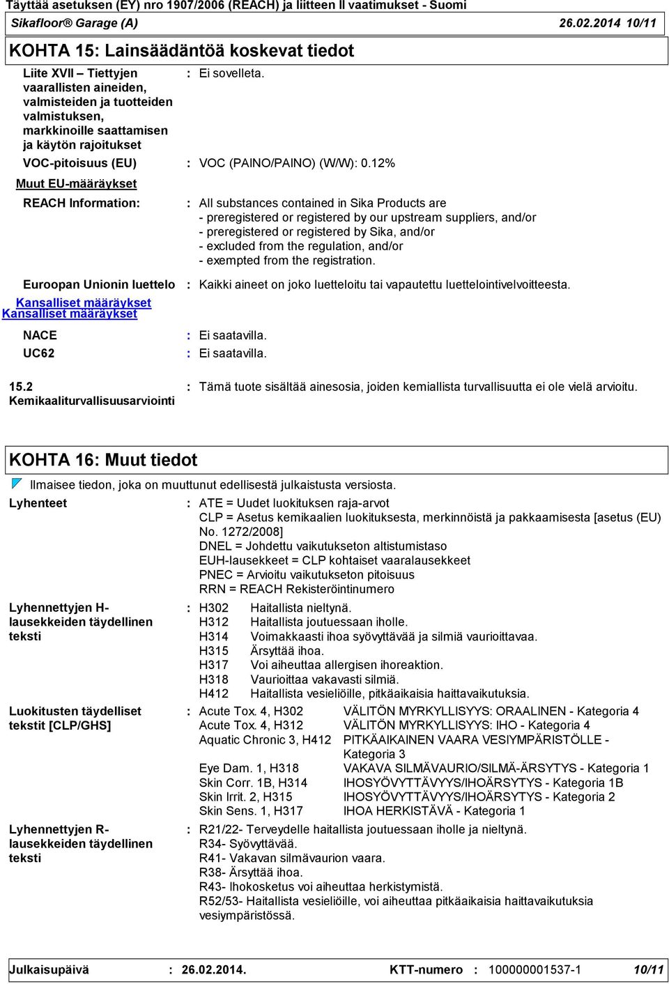 VOCpitoisuus (EU) VOC (PAINO/PAINO) (W/W) 0.