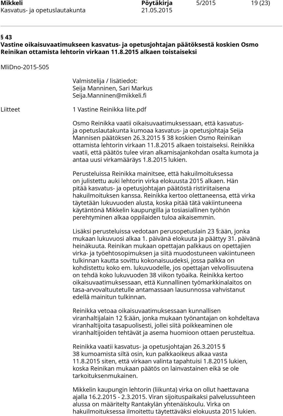 pdf Osmo Reinikka vaatii oikaisuvaatimuksessaan, että kasvatusja opetuslautakunta kumoaa kasvatus- ja opetusjohtaja Seija Mannisen päätöksen 26.3.