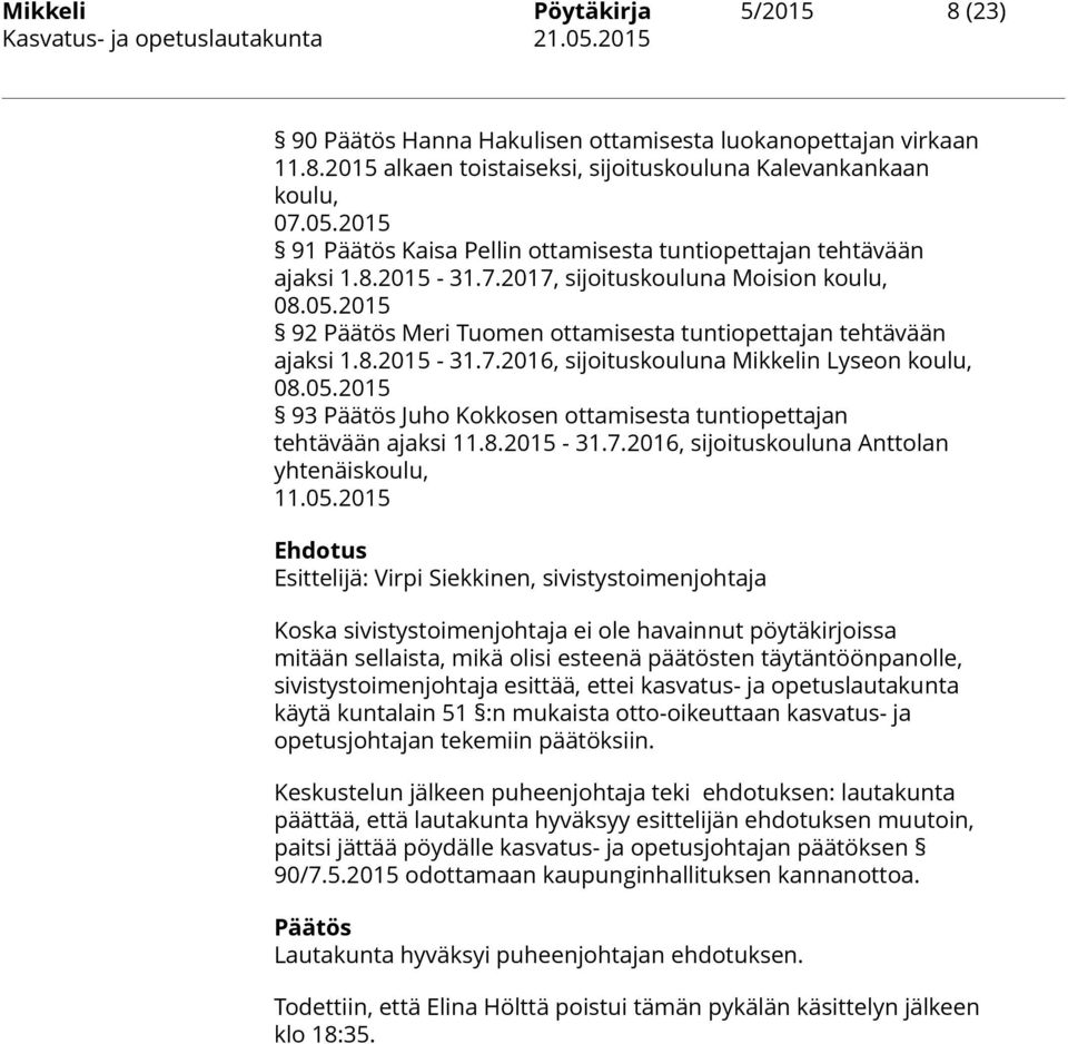 2015 92 Päätös Meri Tuomen ottamisesta tuntiopettajan tehtävään ajaksi 1.8.2015-31.7.2016, sijoituskouluna Mikkelin Lyseon koulu, 08.05.