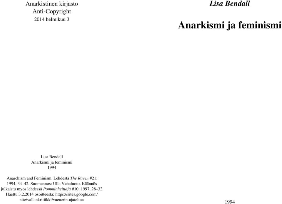 Suomennos: Ulla Vehaluoto. Käännös julkaistu myös lehdessä Pomminheittäjä #10: 1997, 28 32.