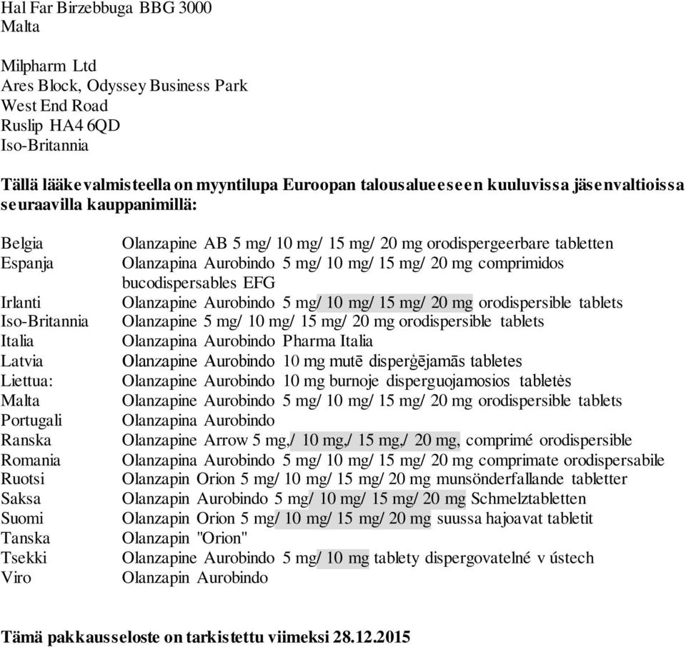 15 mg/ 20 mg orodispergeerbare tabletten Olanzapina Aurobindo 5 mg/ 10 mg/ 15 mg/ 20 mg comprimidos bucodispersables EFG Olanzapine Aurobindo 5 mg/ 10 mg/ 15 mg/ 20 mg orodispersible tablets