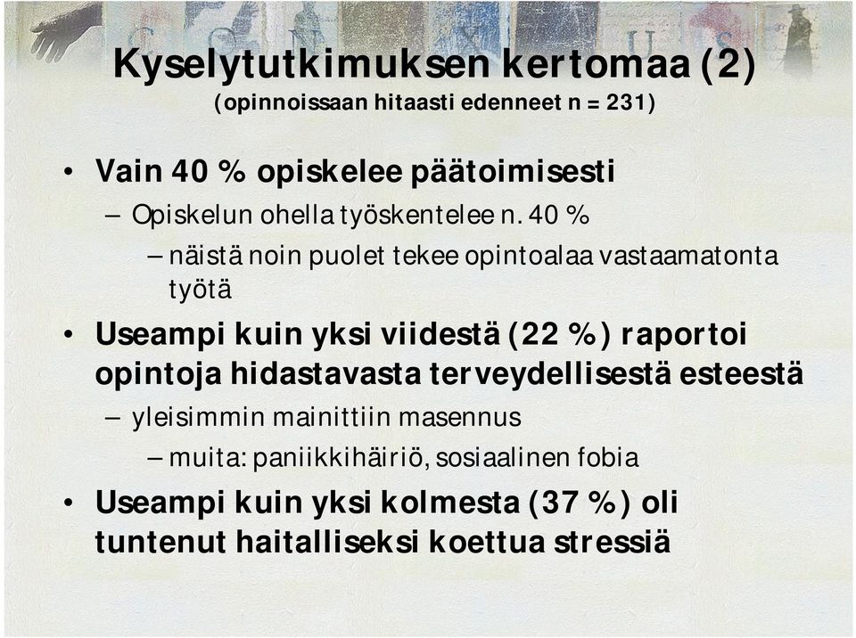 40 % näistä noin puolet tekee opintoalaa vastaamatonta työtä Useampi kuin yksi viidestä (22 %) raportoi
