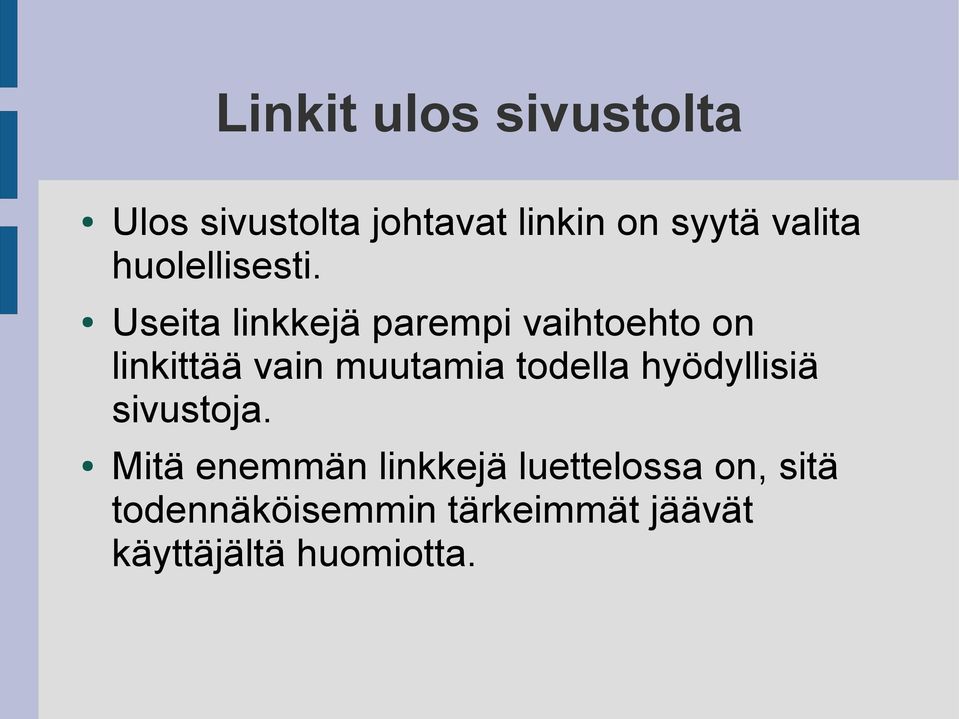 Useita linkkejä parempi vaihtoehto on linkittää vain muutamia todella