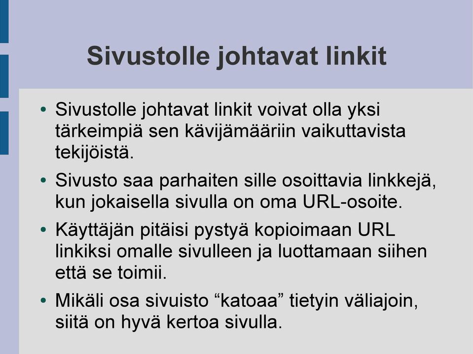 Sivusto saa parhaiten sille osoittavia linkkejä, kun jokaisella sivulla on oma URL-osoite.