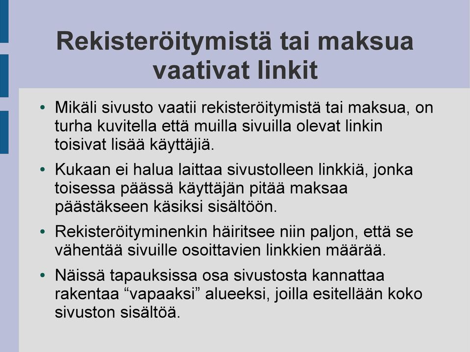 Kukaan ei halua laittaa sivustolleen linkkiä, jonka toisessa päässä käyttäjän pitää maksaa päästäkseen käsiksi sisältöön.