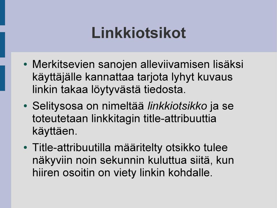 Selitysosa on nimeltää linkkiotsikko ja se toteutetaan linkkitagin title-attribuuttia