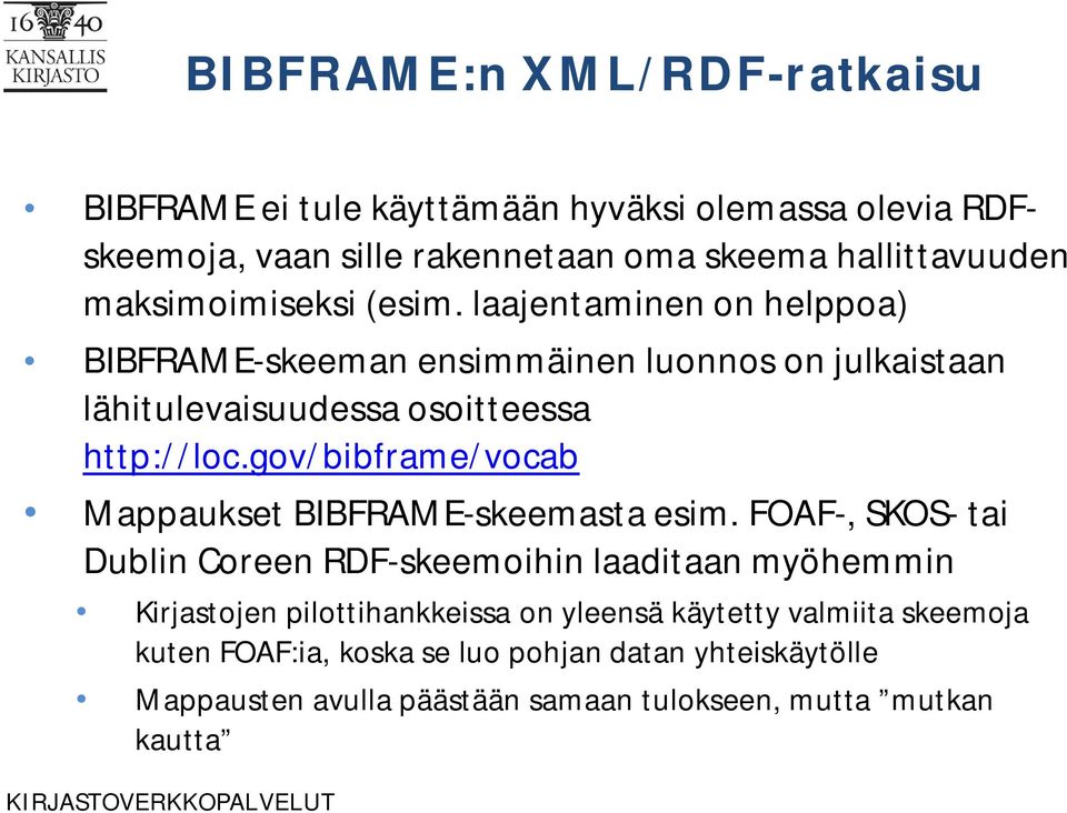 gov/bibframe/vocab Mappaukset BIBFRAME-skeemasta esim.