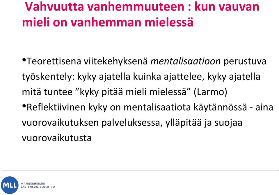 kyky ajatella mitä tuntee kyky pitää mieli mielessä (Larmo) Reflektiivinen kyky on