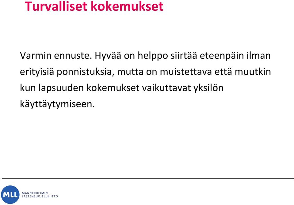 ponnistuksia, mutta on muistettava että muutkin