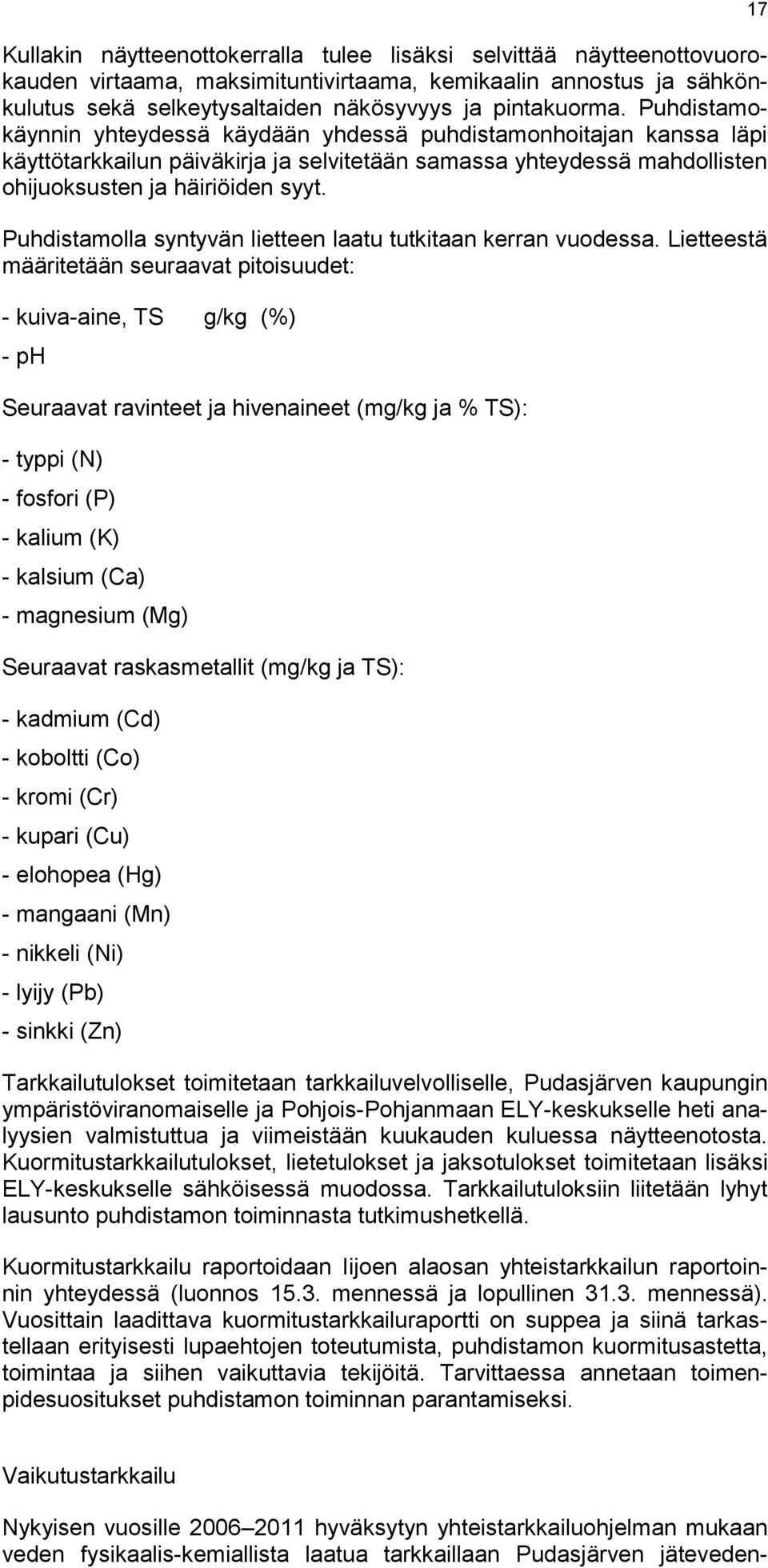 Puhdistamolla syntyvän lietteen laatu tutkitaan kerran vuodessa.