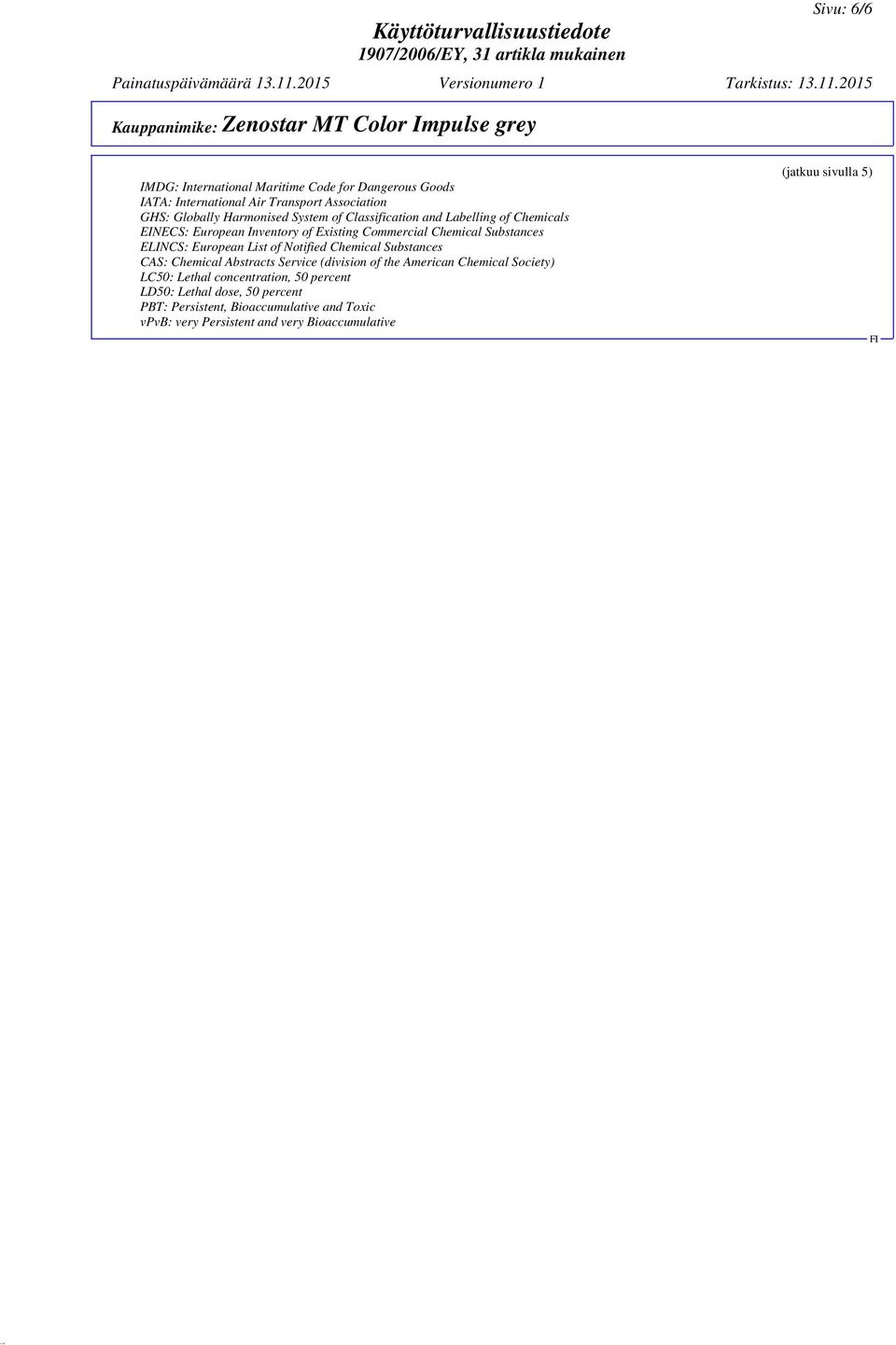 List of Notified Chemical Substances CAS: Chemical Abstracts Service (division of the American Chemical Society) LC50: Lethal concentration,