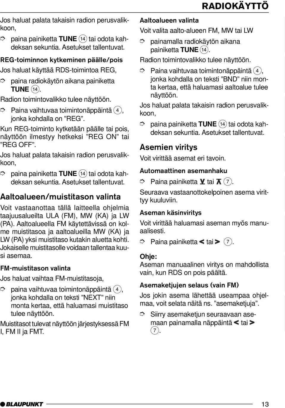Kun REG-toiminto kytketään päälle tai pois, näyttöön ilmestyy hetkeksi REG ON tai REG OFF.
