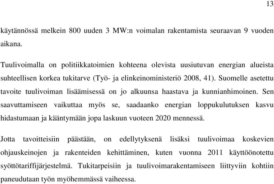 Suomelle asetettu tavoite tuulivoiman lisäämisessä on jo alkuunsa haastava ja kunnianhimoinen.