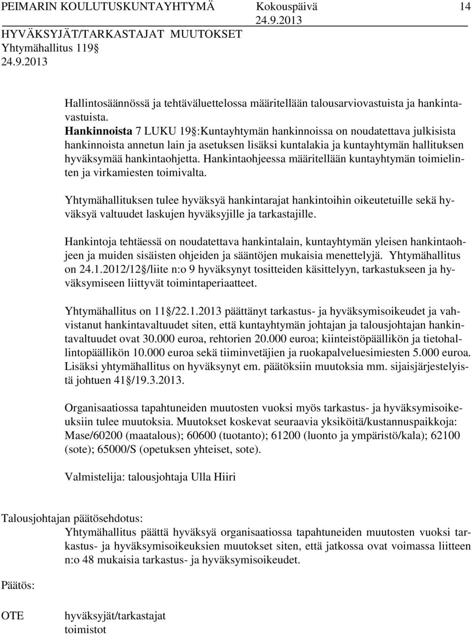 Hankintaohjeessa määritellään kuntayhtymän toimielinten ja virkamiesten toimivalta.