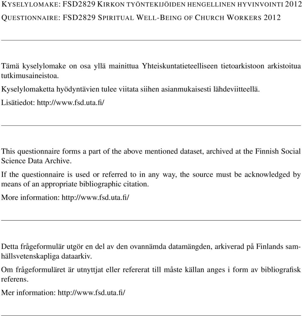 fi/ This questionnaire forms a part of the above mentioned dataset, archived at the Finnish Social Science Data Archive.