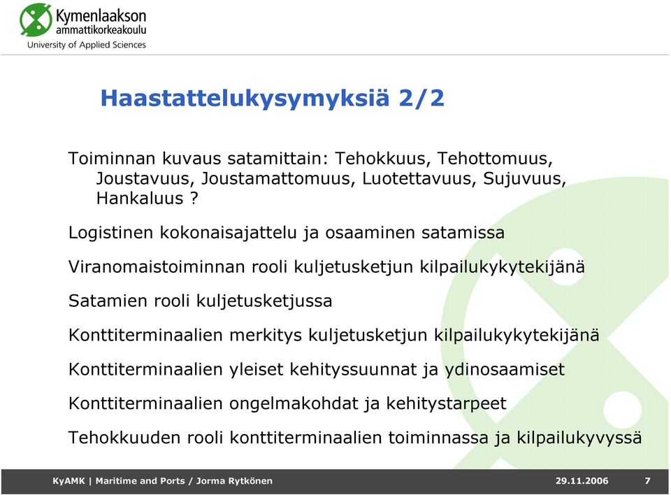 Konttiterminaalien merkitys kuljetusketjun kilpailukykytekijänä Konttiterminaalien yleiset kehityssuunnat ja ydinosaamiset Konttiterminaalien