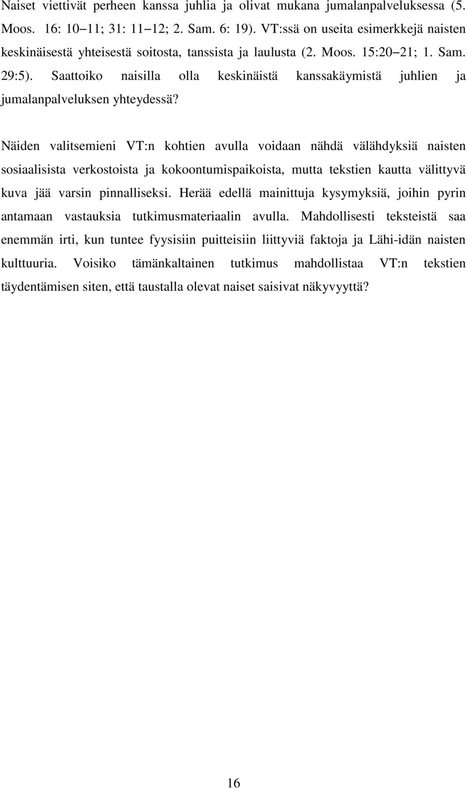 Saattoiko naisilla olla keskinäistä kanssakäymistä juhlien ja jumalanpalveluksen yhteydessä?