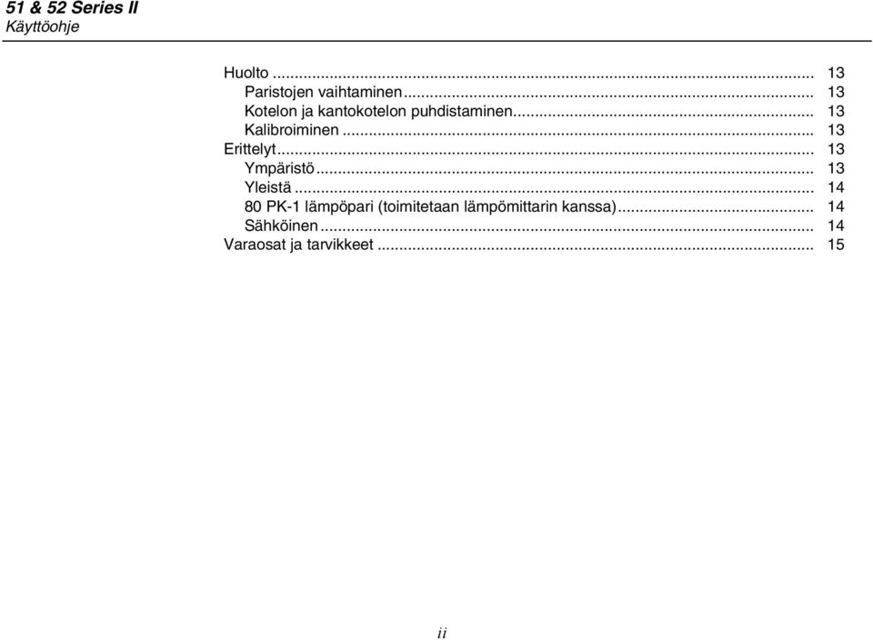 .. 13 Erittelyt... 13 Ympäristö... 13 Yleistä.