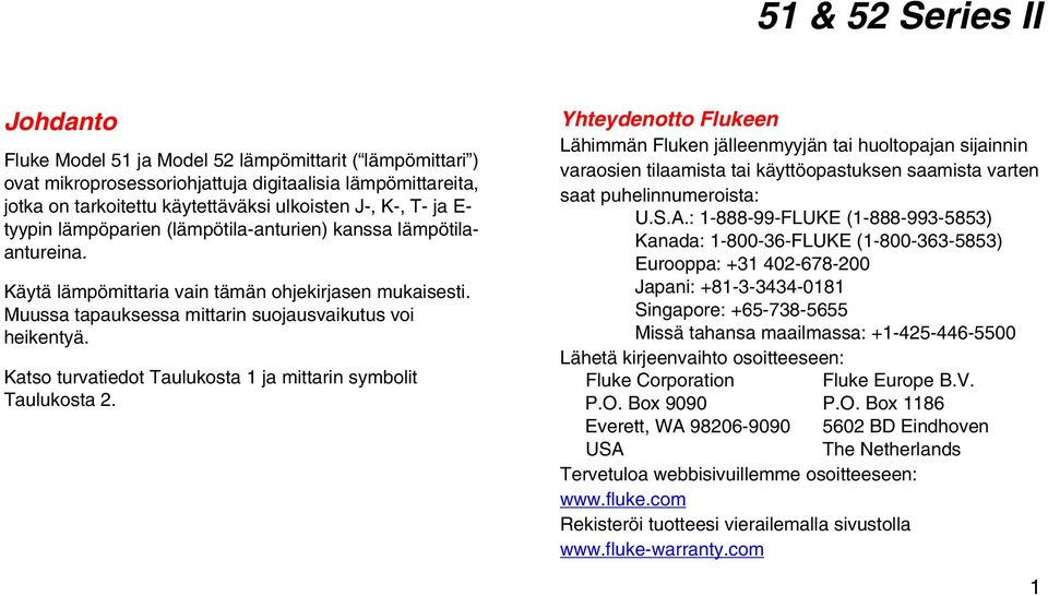 Katso turvatiedot Taulukosta 1 ja mittarin symbolit Taulukosta 2.