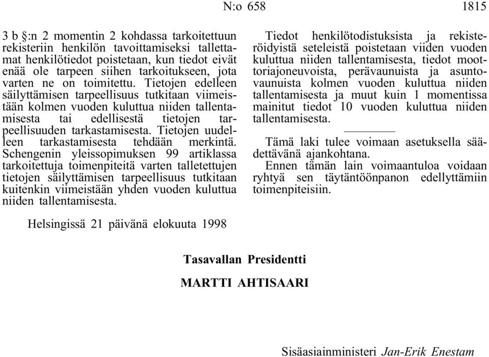Tietojen uudelleen tarkastamisesta tehdään merkintä.