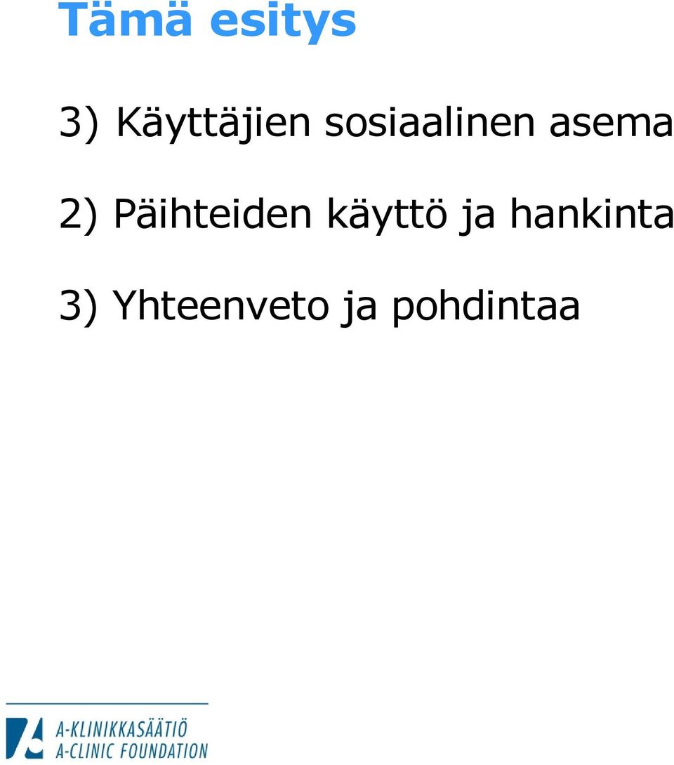 Päihteiden käyttö ja