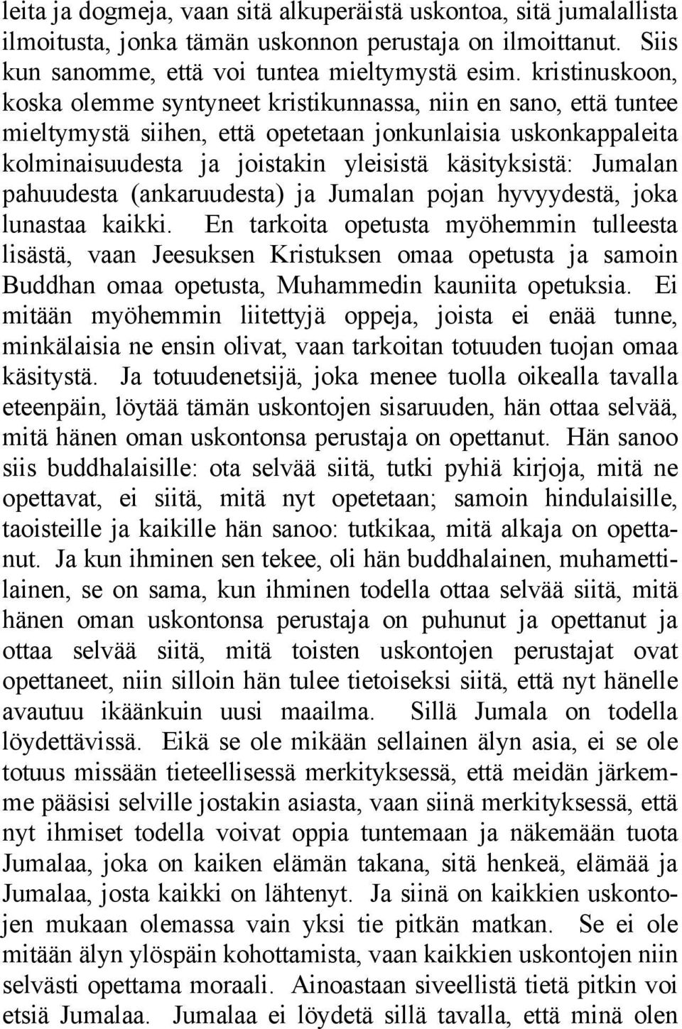 Jumalan pahuudesta (ankaruudesta) ja Jumalan pojan hyvyydestä, joka lunastaa kaikki.