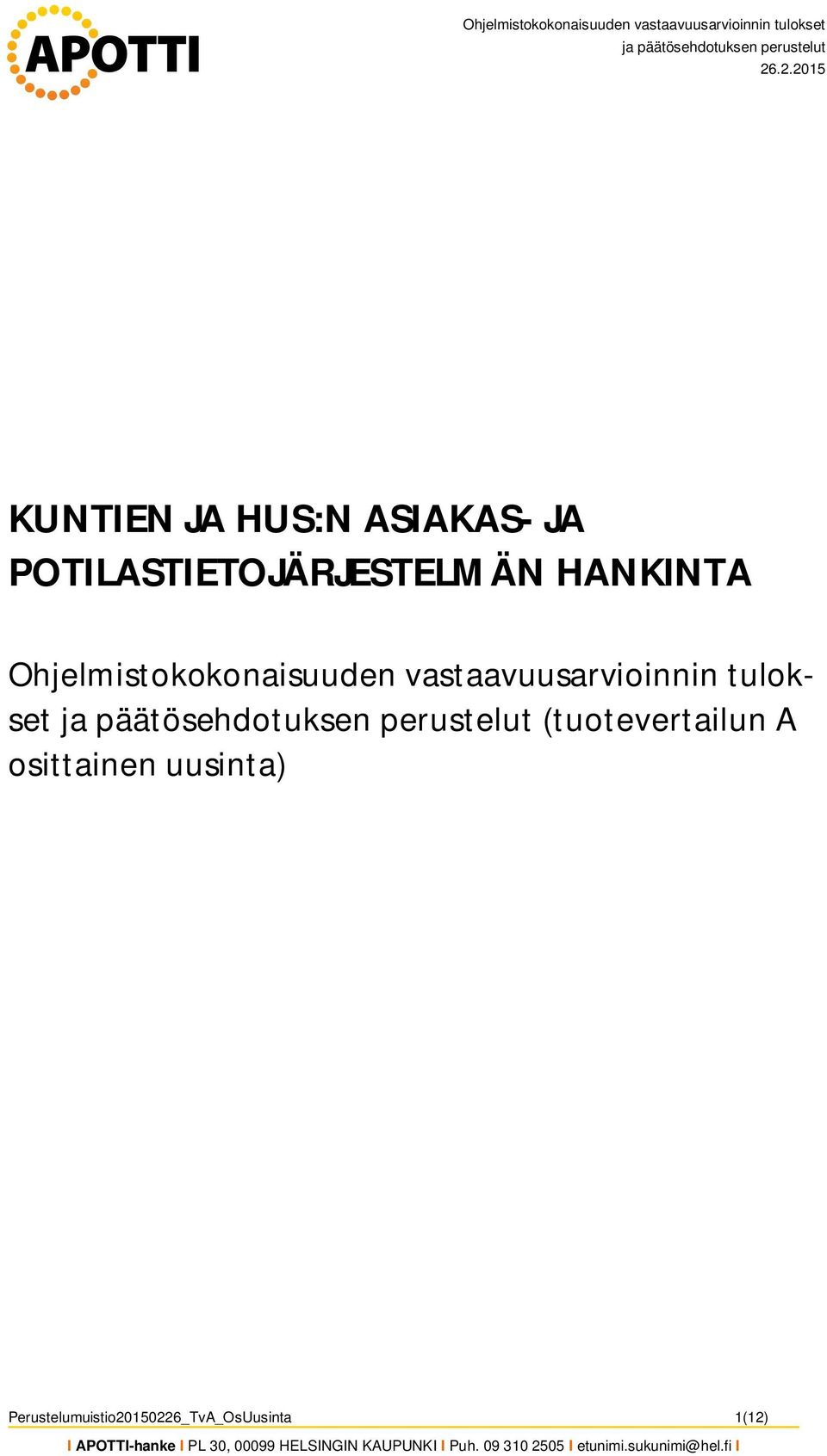 .2.2015 KUNTIEN JA HUS:N ASIAKAS- JA POTILASTIETOJÄRJESTELMÄN HANKINTA 