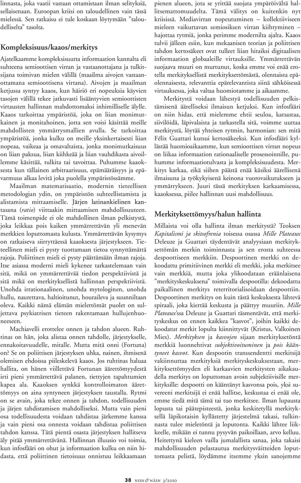 vastaanottamana semioottisena virtana).
