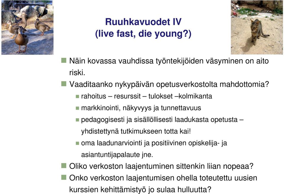 rahoitus resurssit tulokset kolmikanta markkinointi, näkyvyys ja tunnettavuus pedagogisesti ja sisällöllisesti laadukasta opetusta