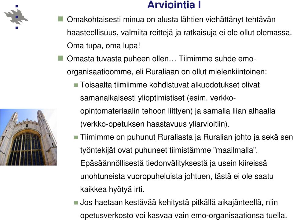 verkkoopintomateriaalin tehoon liittyen) ja samalla liian alhaalla (verkko-opetuksen haastavuus yliarvioitiin).