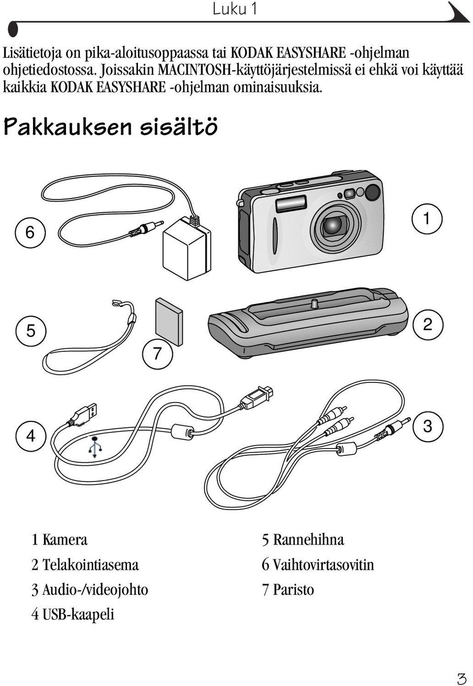 Joissakin MACINTOSH-käyttöjärjestelmissä ei ehkä voi käyttää kaikkia KODAK EASYSHARE