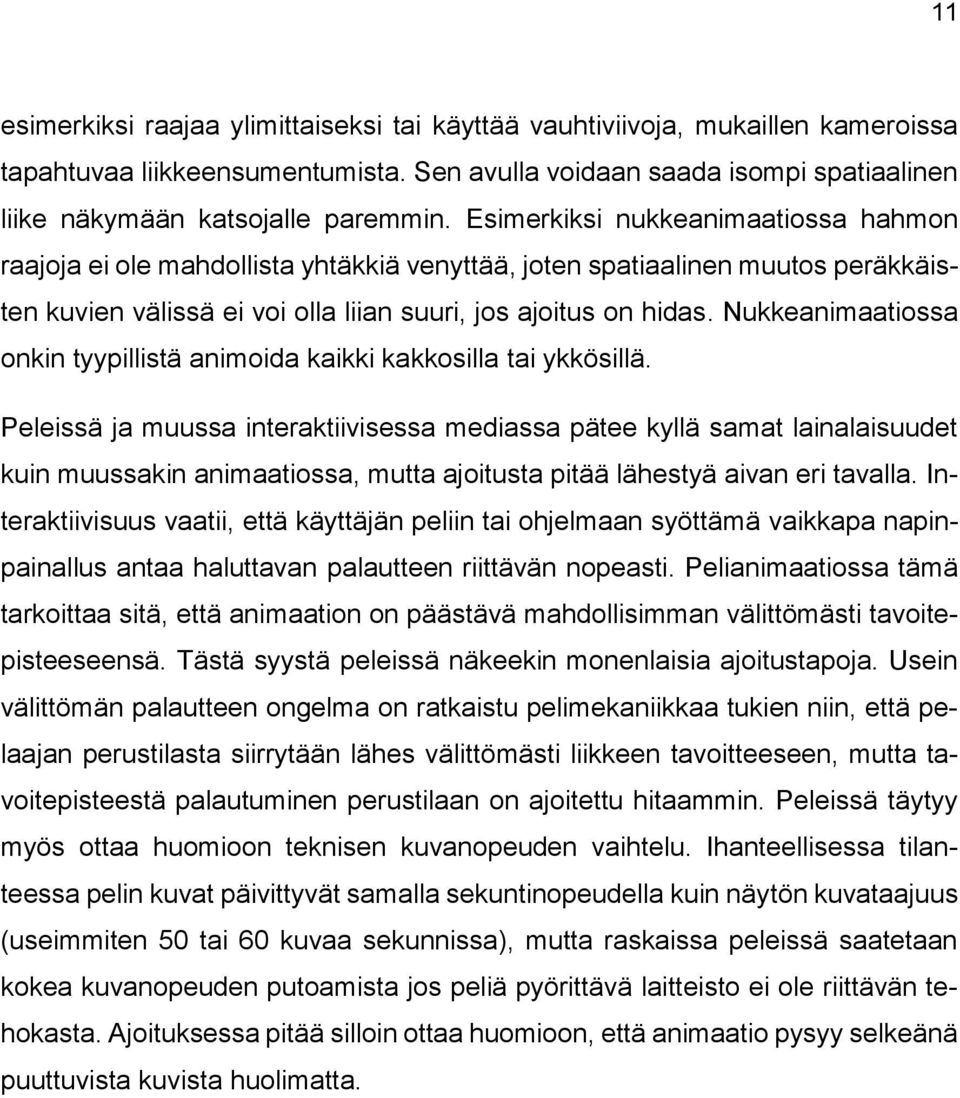 Nukkeanimaatiossa onkin tyypillistä animoida kaikki kakkosilla tai ykkösillä.