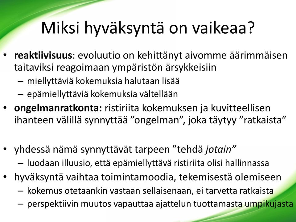epämiellyttäviä kokemuksia vältellään ongelmanratkonta: ristiriita kokemuksen ja kuvitteellisen ihanteen välillä synnyttää ongelman, joka täytyy ratkaista