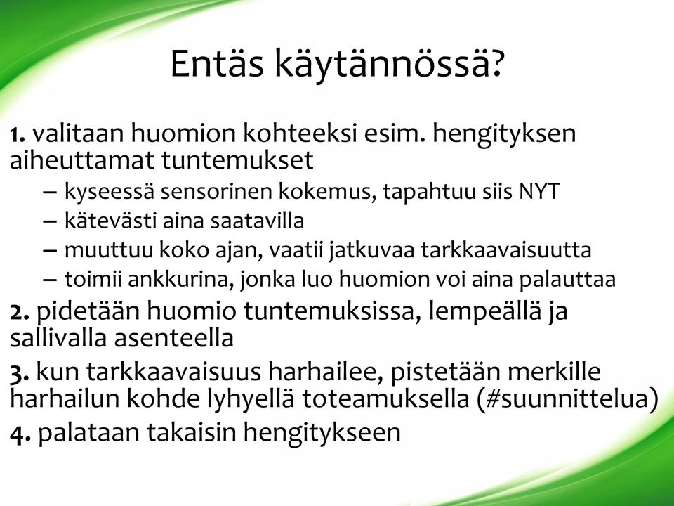 koko ajan, vaatii jatkuvaa tarkkaavaisuutta toimii ankkurina, jonka luo huomion voi aina palauttaa 2.