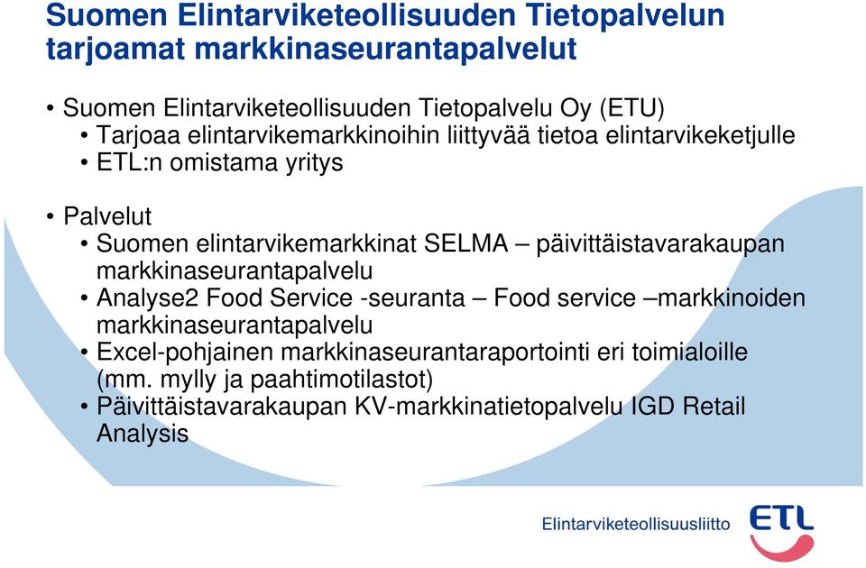 päivittäistavarakaupan markkinaseurantapalvelu Analyse2 Food Service -seuranta Food service markkinoiden markkinaseurantapalvelu