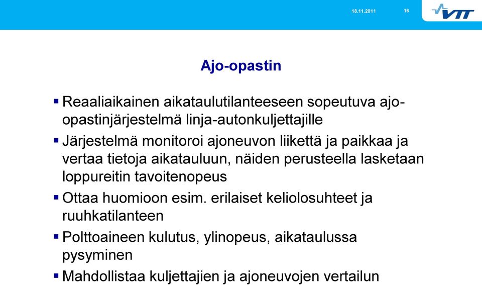 aikatauluun, näiden perusteella lasketaan loppureitin tavoitenopeus Ottaa huomioon esim.